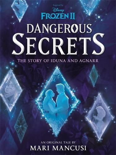 Disney Frozen: Dangerous Secrets: The Story of Iduna and Agnarr