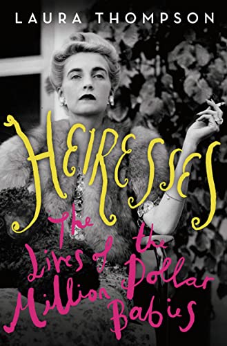 Heiresses: The Lives of the Million Dollar Babies