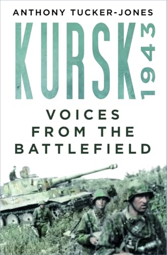 Kursk 1943: Voices from the Battlefield