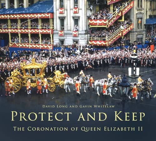 Protect and Keep: The Coronation of Queen Elizabeth II