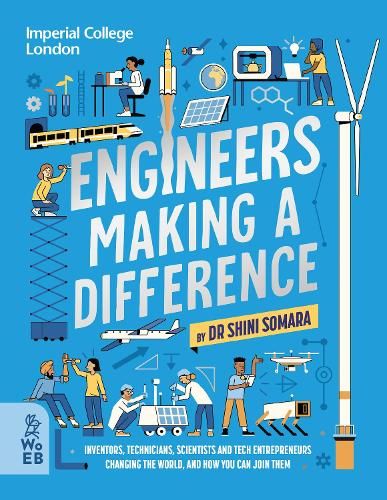 Engineers Making a Difference: Inventors, Technicians, Scientists and Tech Entrepreneurs Changing the World, and How You Can Join Them