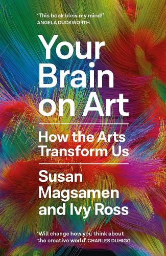 Your Brain on Art: How the Arts Transform Us
