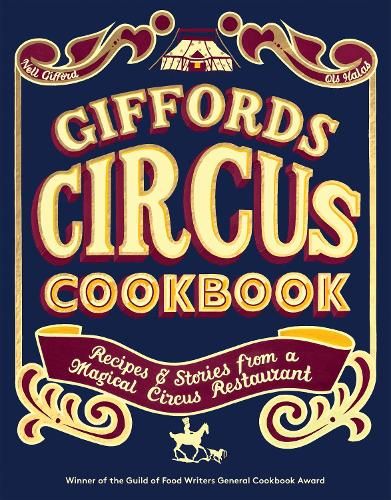 Giffords Circus Cookbook: Recipes and Stories From a Magical Circus Restaurant