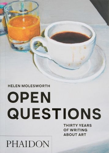 Open Questions: Thirty Years of Writing about Art