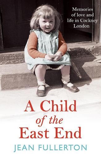 A Child of the East End: The heartwarming and gripping memoir from the queen of saga fiction