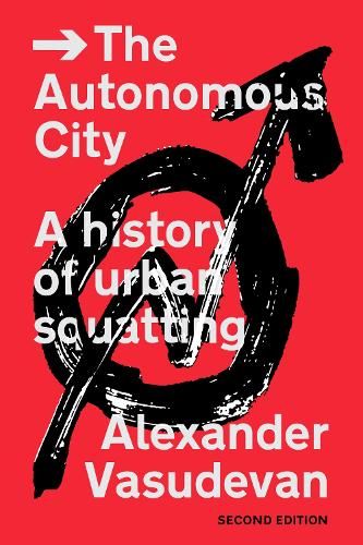 The Autonomous City: A History of Urban Squatting