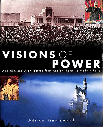 Visions of Power: Ambition and Architecture from Ancient Rome to Modern Paris