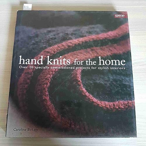 Hand Knits for the Home: Over 20 Specially Commissioned Projects for Stylish Interiors