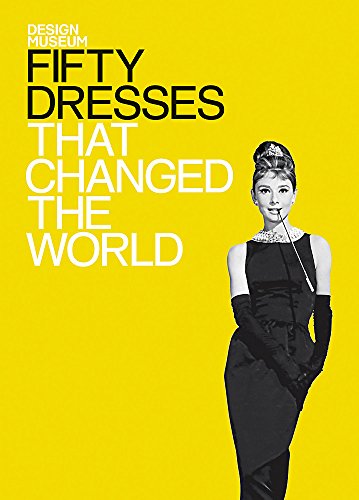 Fifty Dresses that Changed the World: Design Museum Fifty
