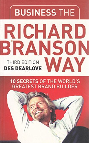 Business the Richard Branson Way: 10 Secrets of the World's Greatest Brand Builder