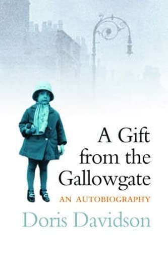 Gift of the Gallowgate: An Autobiography