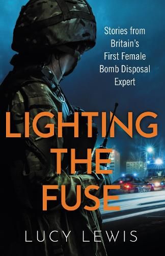 Lighting the Fuse: Stories from Britain's first female bomb disposal expert