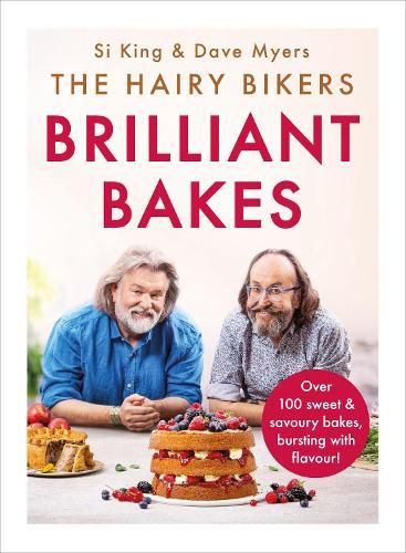 The Hairy Bikers' Brilliant Bakes: Over 100 delicious bakes, bursting with flavour!