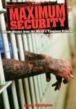 Maximum Security: Inside Stories from the World's Toughest Prisons