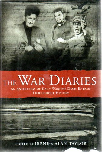 The War Diaries: An Anthology of Daily Wartime Diary Entries Throughout History