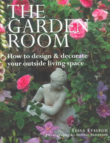 The Garden Room: How to Design and Decorate Your Outside Living Space