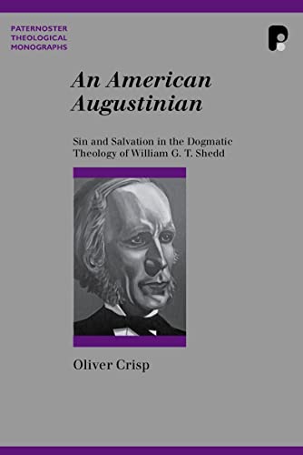 An American Augustinian: Sin & Salvation in the Dogmatic Theology of William G T Shedd