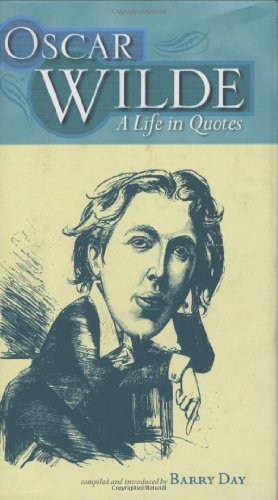 Oscar Wilde: A Life in Quotes