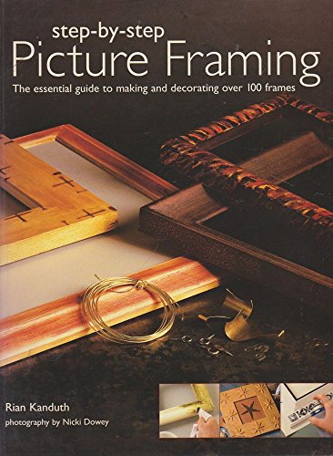 The Picture Framming and Decorative Framework: The Complete Book of