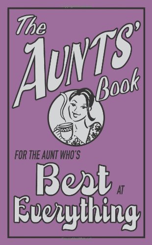 The Aunts' Book: For the Aunt Who's Best at Everything