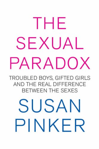 The Sexual Paradox: Troubled Boys, Gifted Girls and the Real Difference Between the Sexes