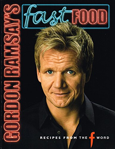 Gordon Ramsay's Fast Food: Recipes from "The F Word"