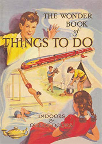 The Wonder Book of Things to Do: Indoors and Out of Doors