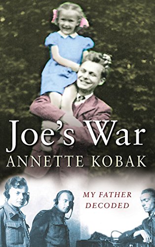 Joe's War - My Father Decoded: A Daughter's Search for Her Father's War