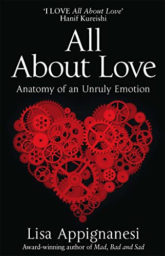 All About Love: Anatomy of an Unruly Emotion