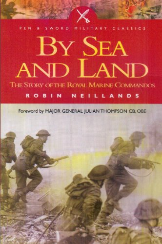 By Sea and by Land: The Story of the Royal Marines Commandos