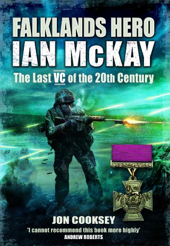 Falklands Hero: Ian Mckay-the Last VC of the 20th Century