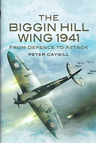 Biggin Hill Wing 1941: from Defence to Offence, The