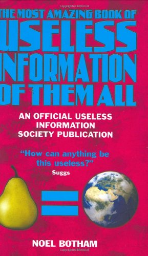 The Most Amazing Book of Useless Information of Them All