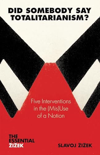 Did Somebody Say Totalitarianism?: Five Interventions in the (Mis)Use of a Notion
