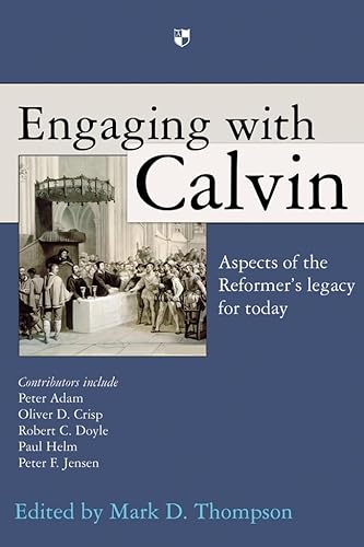 Engaging with Calvin: Aspects Of The Reformer'S Legacy For Today