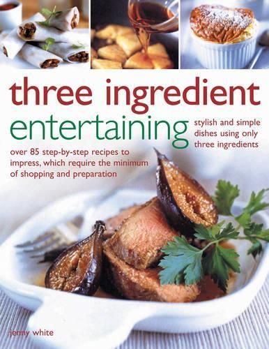 Three Ingredient Entertaining
