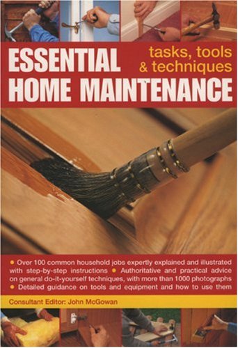 Essential Home Maintenance: Tasks, Tools and Techniques