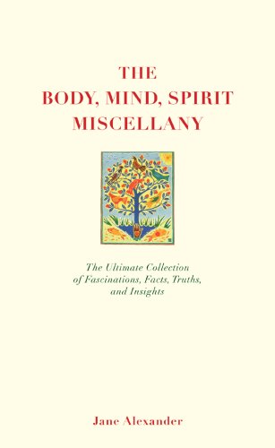 The Body, Mind, Spirit Miscellany: The Ultimate Collection of