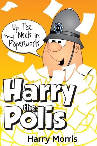 Up Tae My Neck in Paperwork: Harry the Polis