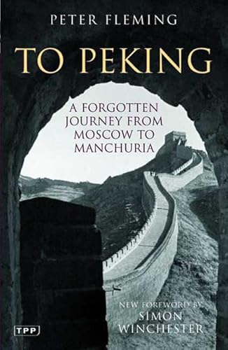 To Peking: A Forgotten Journey from Moscow to Manchuria
