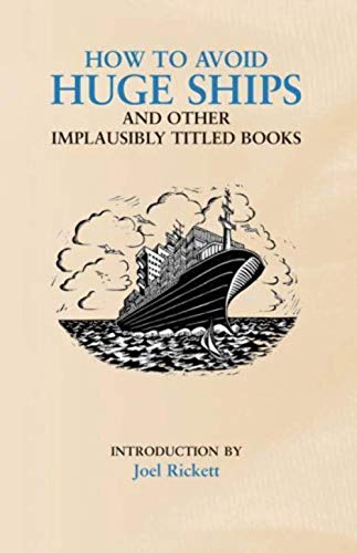 How to Avoid Huge Ships and Other Implausibly Titled Books