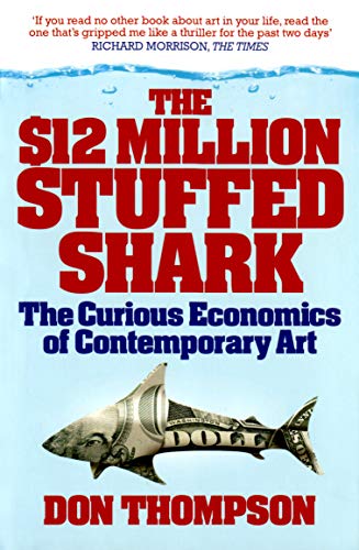 The $12 Million Stuffed Shark: The Curious Economics of Contemporary Art