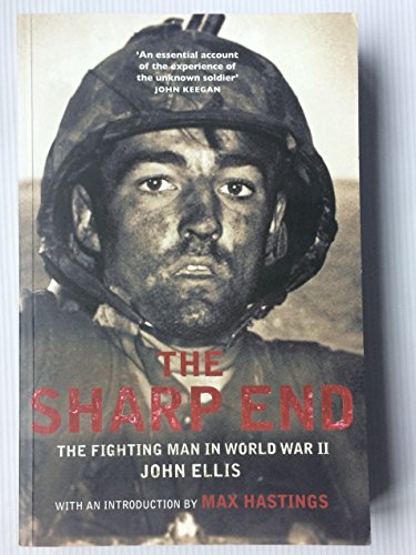 The Sharp End: The Fighting Man in World War II
