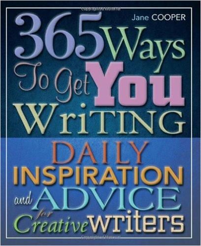 365 Ways To Get You Writing: Daily Inspiration and Advice for Creative Writers