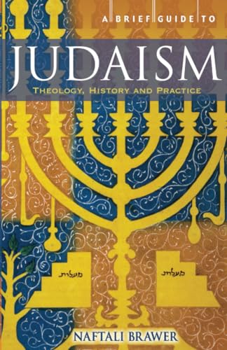 A Brief Guide to Judaism: Theology, History and Practice