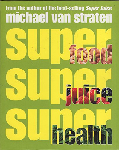 Superfoods, Superjuices, Superhealth