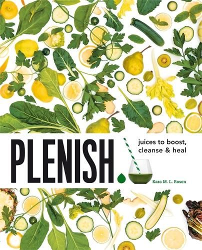 Plenish: Juices to boost, cleanse & heal
