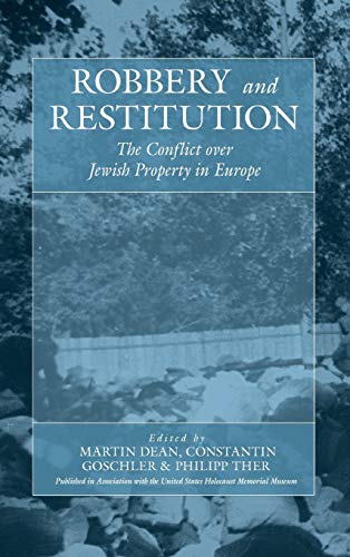 Robbery and Restitution: The Conflict over Jewish Property in Europe