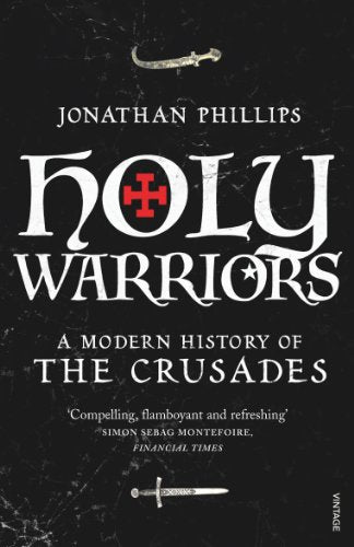 Holy Warriors: A Modern History of the Crusades