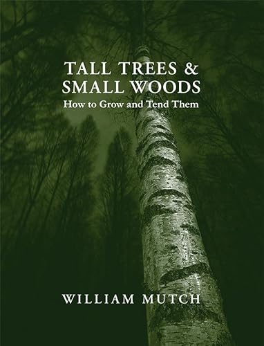 Tall Trees and Small WoodsHow to Grow and Tend Them
